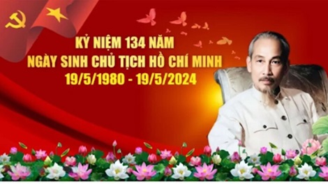 Kỉ niệm 134 năm ngày sinh nhật Chủ tịch Hồ Chí Minh (19/5/1890-19/5/2024)